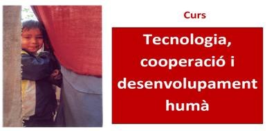 Curs TECNOLOGIA, COOPERACIÓ I DESENVOLUPAMENT HUMÀ al Campus de Castelldefels